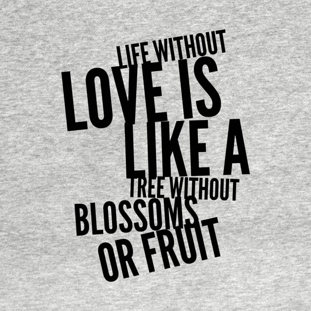 life without love is like a tree without blossoms or fruit by GMAT